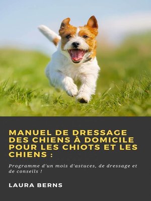 cover image of Manuel de dressage des chiens à domicile pour les chiots et les chiens